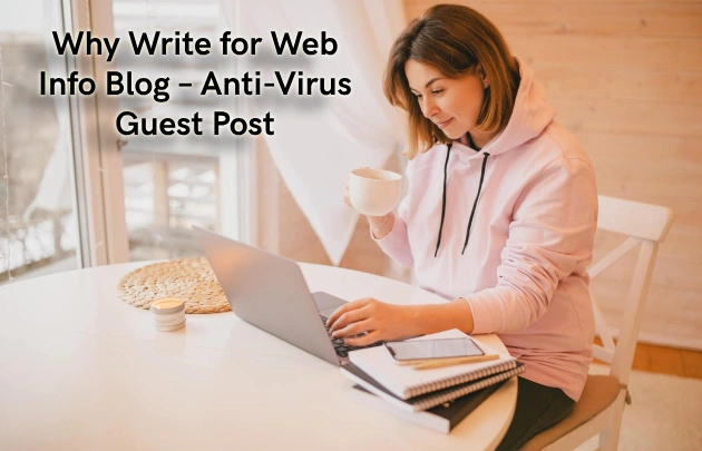 Why Write for Web Info Blog – Anti-Virus Guest Post