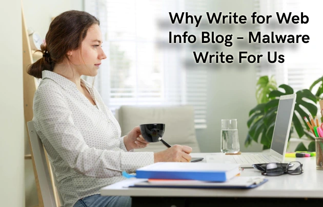 Why Write for Web Info Blog – Malware Write For Us