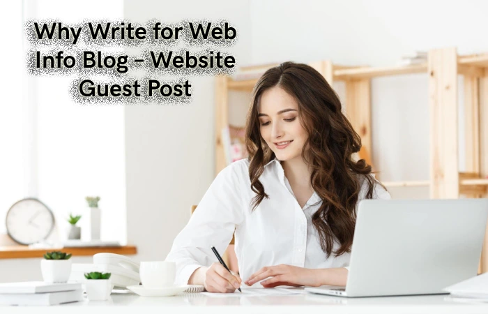 Why Write for Web Info Blog – Website Guest Post